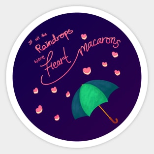 If all the raindrops were heart macarons Sticker